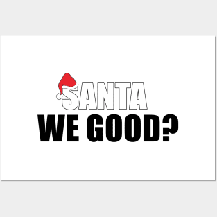 Santa We Good Posters and Art